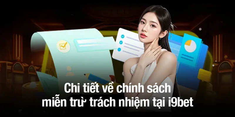 Miễn Trừ Trách Nhiệm I9bet – Bảo Vệ Quyền Lợi Người chơi