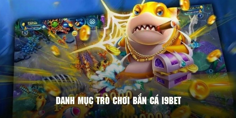 Bắn Cá I9BET – Tận Hưởng Đại Dương Nhận Nhiều Phần Thưởng
