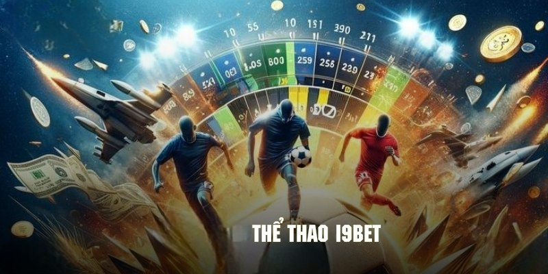 Thể Thao I9BET – Cháy Bỏng Đam Mê Nhận Quà Siêu Phê